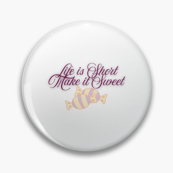 Item preview, Life is Short Make it Sweet designed and sold by Mywaymylife.
