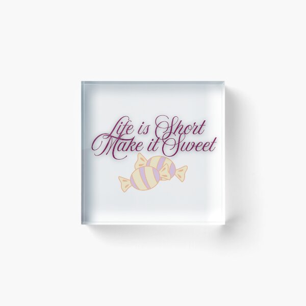 Item preview, Life is Short Make it Sweet designed and sold by Mywaymylife.
