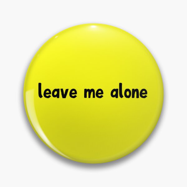Item preview, leave me alone  designed and sold by rochelledgn.
