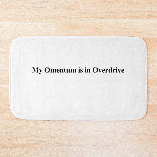 Item preview, My Omentum Is in Overdrive designed and sold by birdspinestudio.