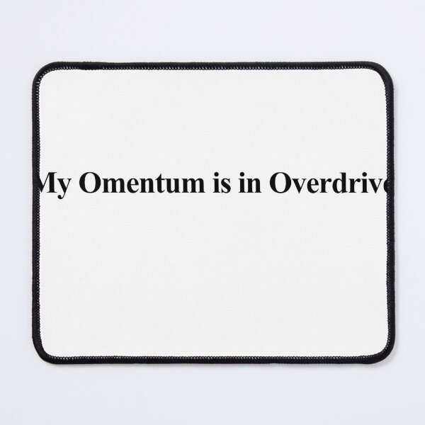 Item preview, My Omentum Is in Overdrive designed and sold by birdspinestudio.