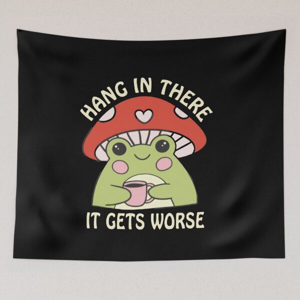 Item preview, Hang In There It Gets Worse Funny Existential Humor Frog  designed and sold by SkeletonsDanger.