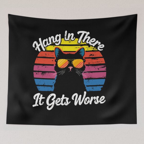 Item preview, Hang In There It Gets Worse Dark Humor Sarcastic Quote Retro Cat  designed and sold by SkeletonsDanger.