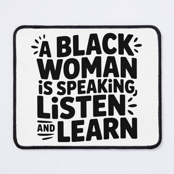 Item preview, A Black Women Is Speaking Listen And Learn, Black Women designed and sold by graphic-genie.