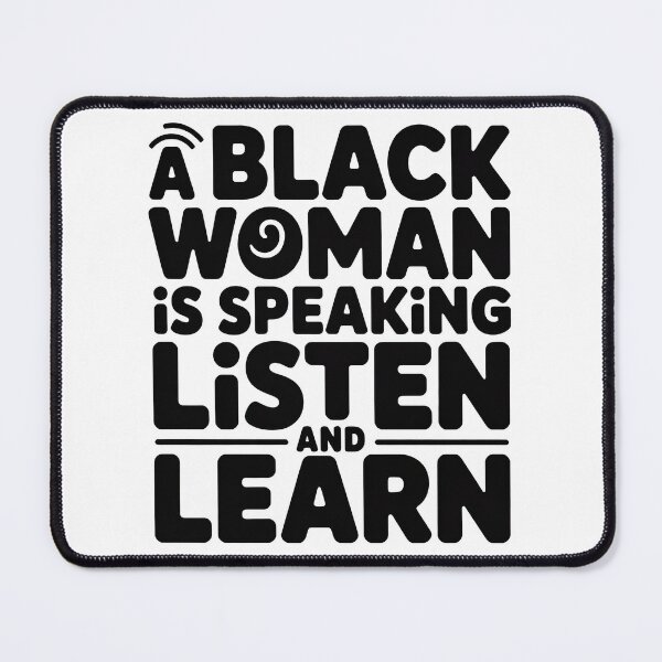 Item preview, A Black Women Is Speaking Listen And Learn, Black Women designed and sold by graphic-genie.