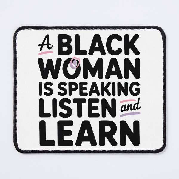 Item preview, A Black Women Is Speaking Listen And Learn, Black Women designed and sold by graphic-genie.
