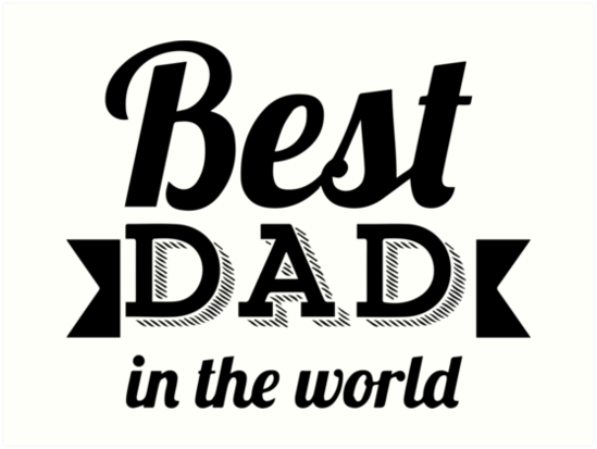 Download "Best Dad In The World - Father's Day" Art Print by ...