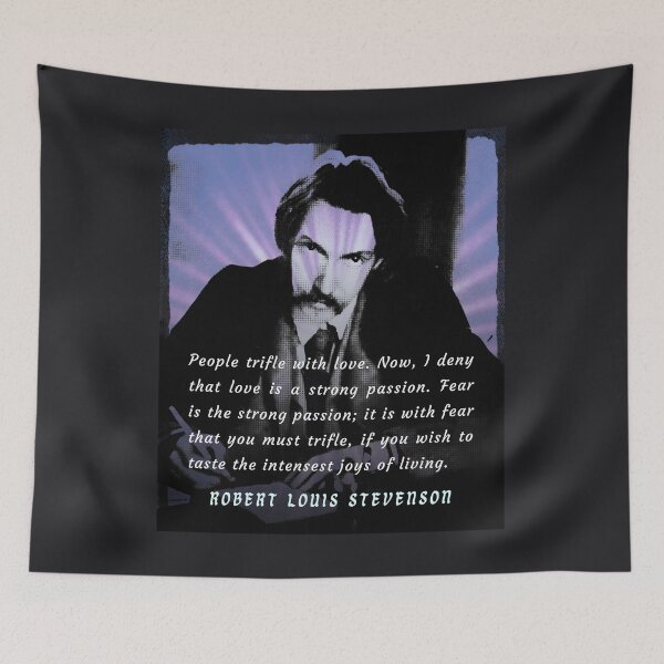 Item preview, Robert Louis Stevenson quote: People trifle with love. Now, I deny that love is a strong passion. Fear is the strong passion; it is with fear that you must trifle,  designed and sold by artbleed.
