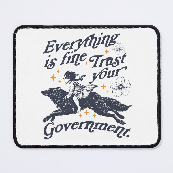 Item preview, everything is fine trust your government, political activism, resistance, feminist meme designed and sold by borenclolahroy.
