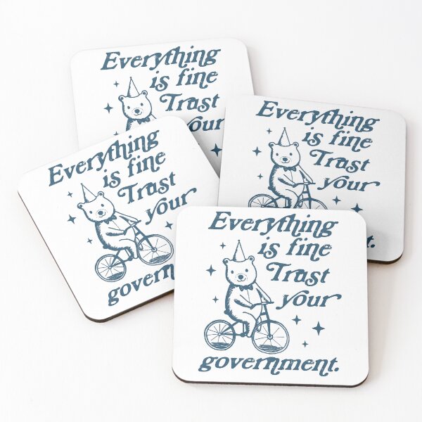 Item preview, bear meme, everything is fine trust your government, be ungovernable, resistance, protest humor designed and sold by borenclolahroy.
