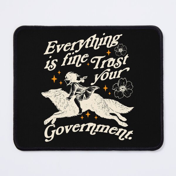 Item preview, everything is fine trust your government, political activism, resistance, feminist meme designed and sold by borenclolahroy.
