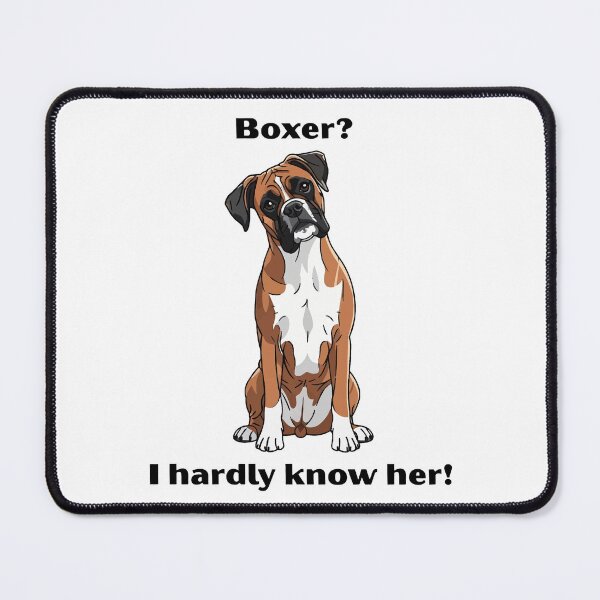 Item preview, Boxer? I hardly know her! Boxer Funny Dog designed and sold by PawCulture.