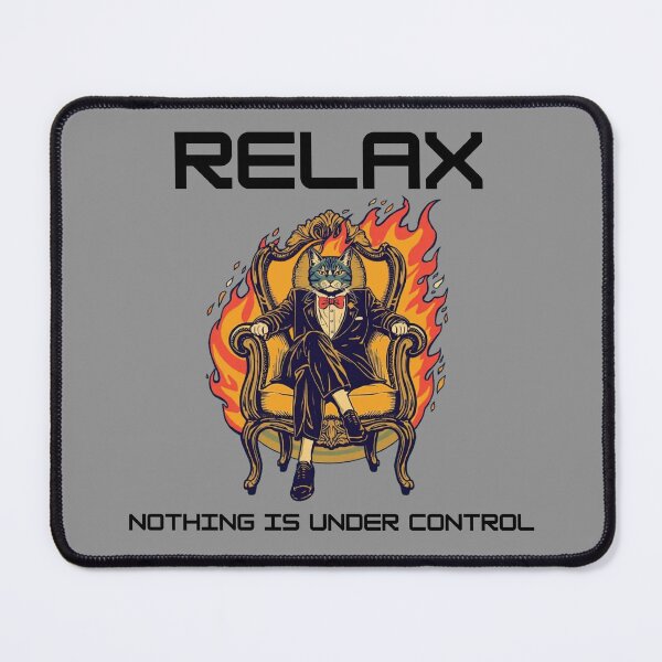 Item preview, Relax: Nothing is Under Control designed and sold by BadKidsCo.