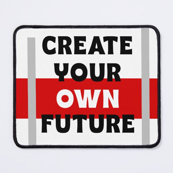 Item preview, Create Your Own Future all print design designed and sold by Raja832.