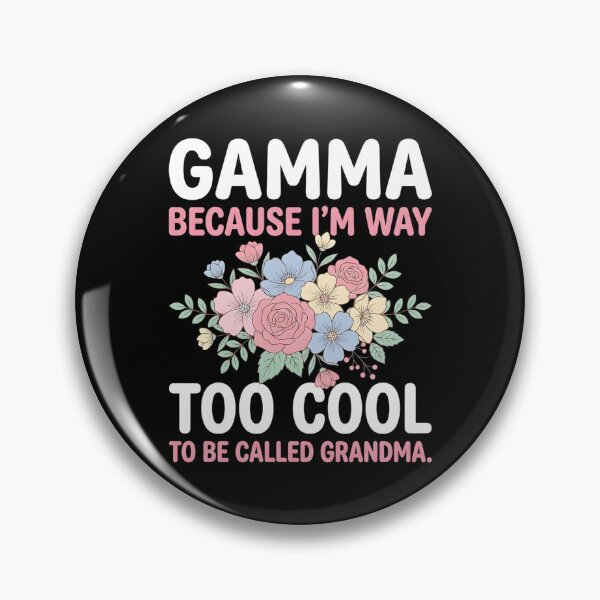 Item preview, Gamma Because I'm Too Cool Be Called Grandma Floral Flower designed and sold by OlakunleOloroz.