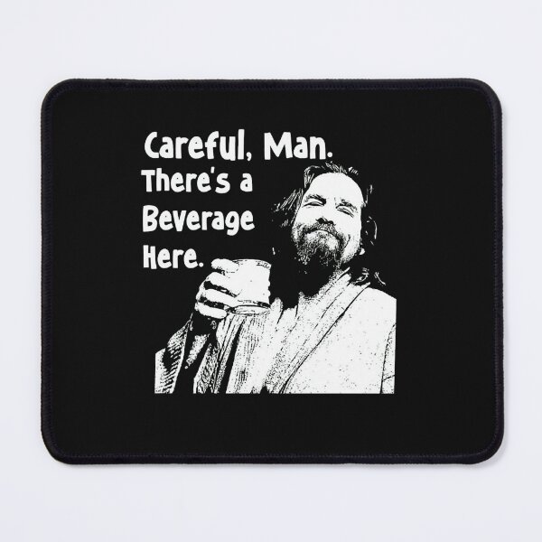 Item preview, The Big Lebowski - Careful Man There's a Beverage Here designed and sold by Percystudio2021.