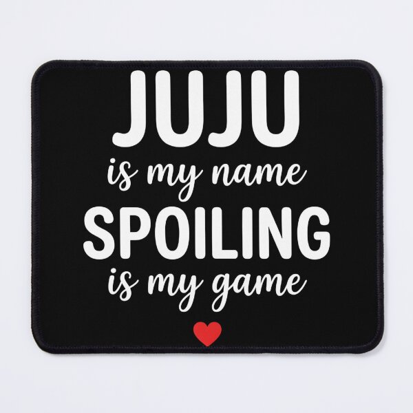 Item preview, Juju is My Name Spoiling is My Game Funny designed and sold by OlakunleOloroz.