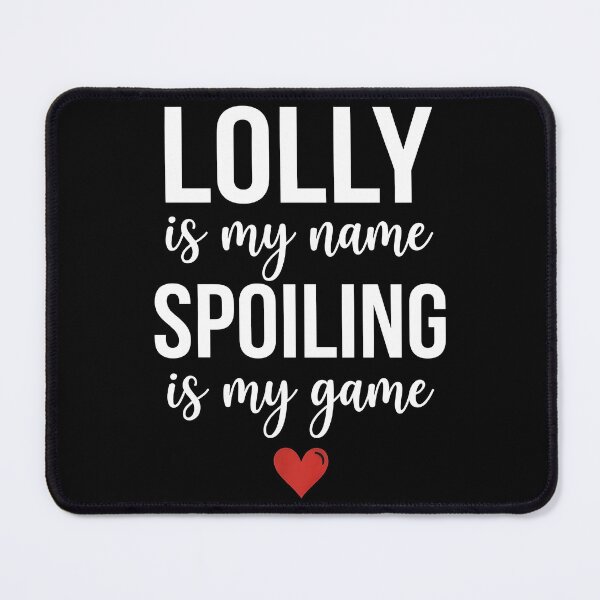 Item preview, Lolly is My Name Spoiling is My Game Funny designed and sold by OlakunleOloroz.