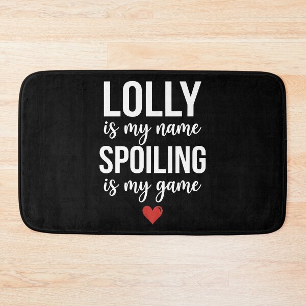 Item preview, Lolly is My Name Spoiling is My Game Funny designed and sold by OlakunleOloroz.