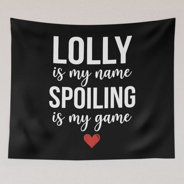 Item preview, Lolly is My Name Spoiling is My Game Funny designed and sold by OlakunleOloroz.