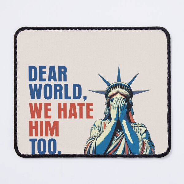 Item preview, Dear World We Hat Him Too, Anti-Trump, Tariff, Tariff Protest designed and sold by toongstudio.