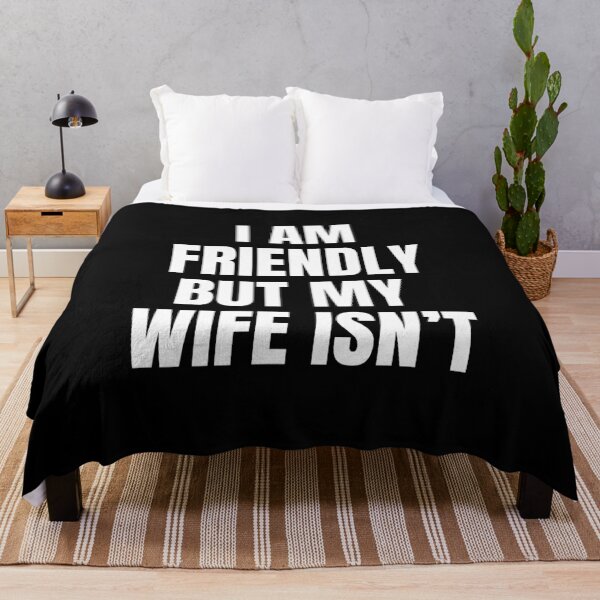 Item preview, I am friendly but my wife isn't designed and sold by sydney-syder.