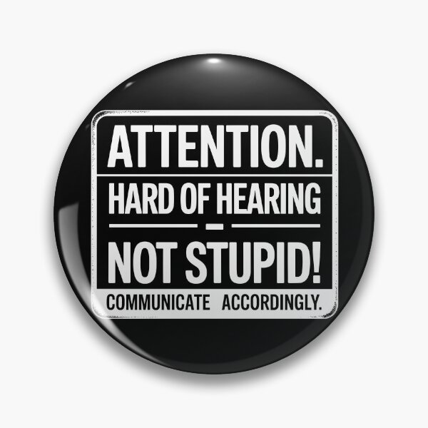 Item preview, Attention: Hard of Hearing – Not Stupid. Communicate Accordingly. designed and sold by JPees.