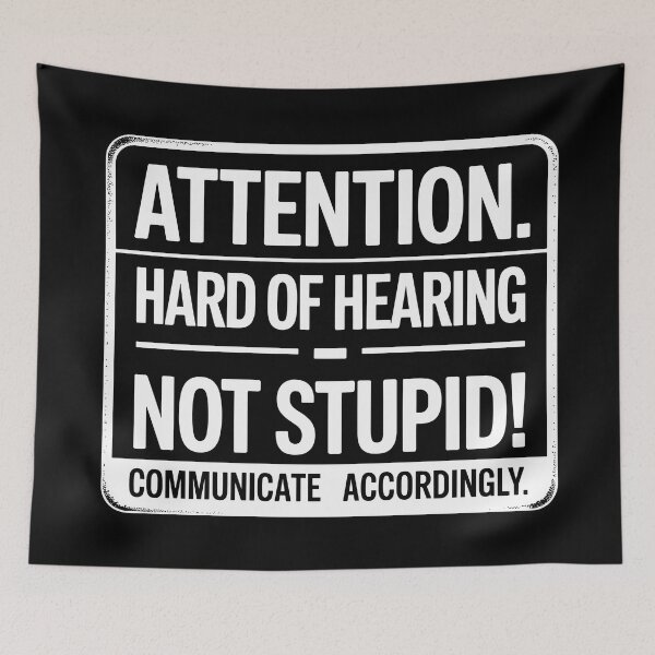 Item preview, Attention: Hard of Hearing – Not Stupid. Communicate Accordingly. designed and sold by JPees.