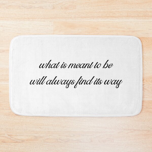 Item preview, What Is Meant To Be Will Always Find Its Way designed and sold by xoxo.lunalulu.