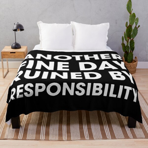 Item preview, Another Fine Day Ruined By Responsibility  designed and sold by kathleennelly.