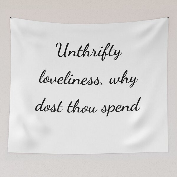Item preview, "Unthrifty loveliness, why dost thou spend" - handwriting black designed and sold by ariksworld.