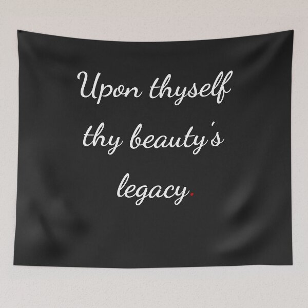 Item preview, "Upon thyself thy beauty’s legacy" - handwriting white designed and sold by ariksworld.