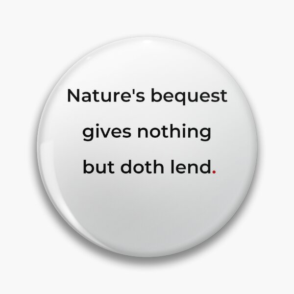 Item preview, "Nature’s bequest gives nothing, but doth lend" - print black designed and sold by ariksworld.