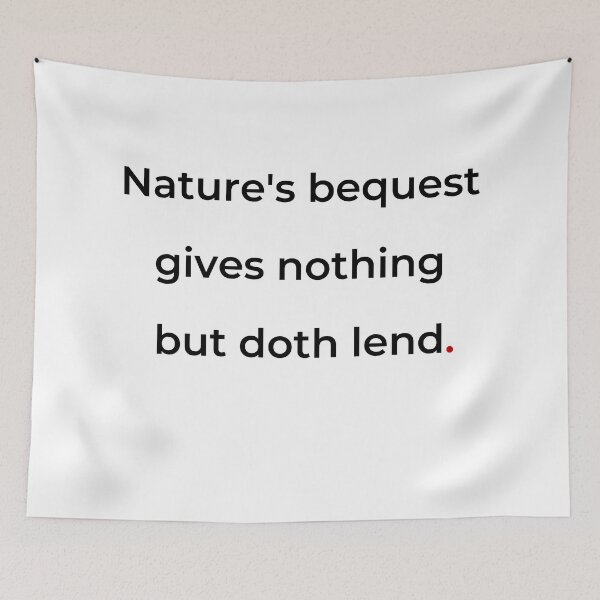 Item preview, "Nature’s bequest gives nothing, but doth lend" - print black designed and sold by ariksworld.