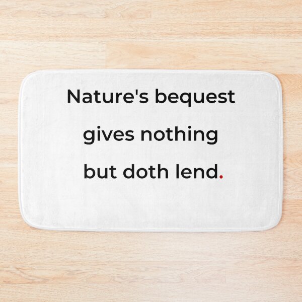 Item preview, "Nature’s bequest gives nothing, but doth lend" - print black designed and sold by ariksworld.