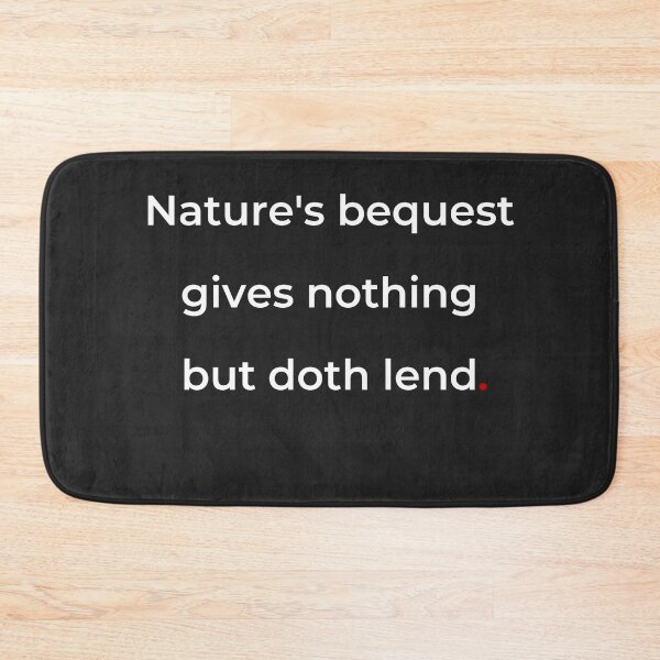 Item preview, "Nature’s bequest gives nothing, but doth lend" - print white designed and sold by ariksworld.