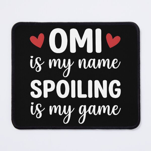 Item preview, Omi is My Name Spoiling is My Game Funny designed and sold by OlakunleOloroz.