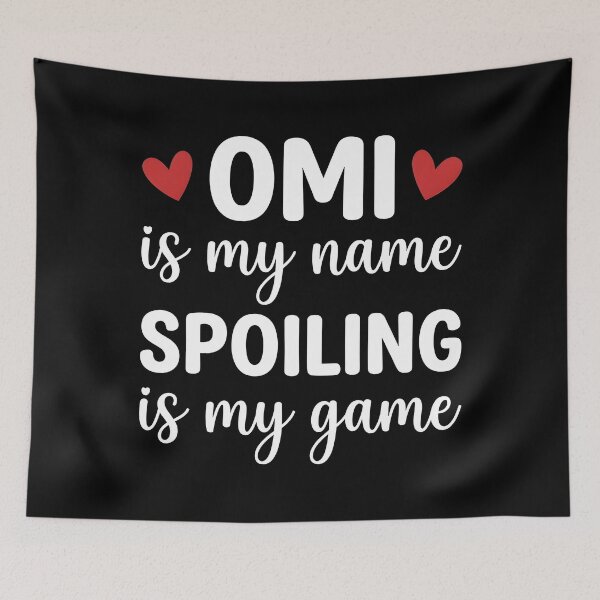 Item preview, Omi is My Name Spoiling is My Game Funny designed and sold by OlakunleOloroz.