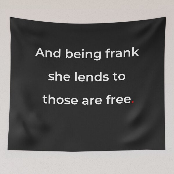 Item preview, "And being frank she lends to those are free" - print white designed and sold by ariksworld.