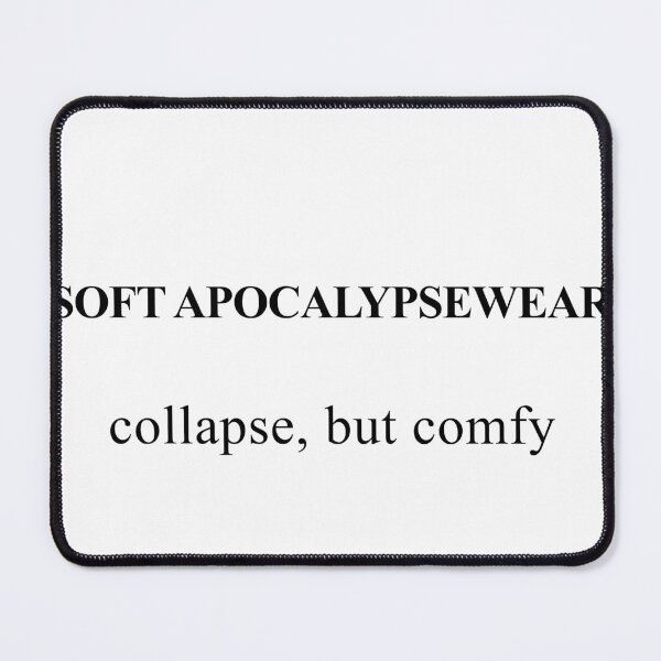 Item preview, Soft Apocalypsewear: Collapse, But Comfy designed and sold by birdspinestudio.