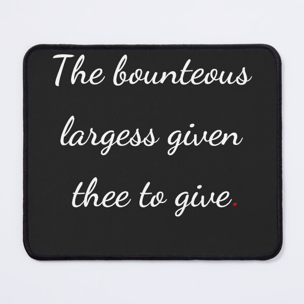 Item preview, "The bounteous largess given thee to give" - handwriting white designed and sold by ariksworld.