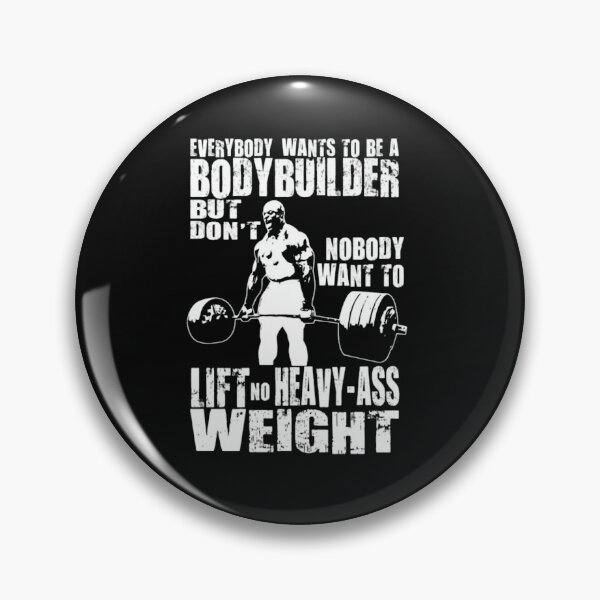 Item preview, Everybody Wants To Be A Bodybuilder Ronnie Coleman Deadlift  designed and sold by jeanshelby.