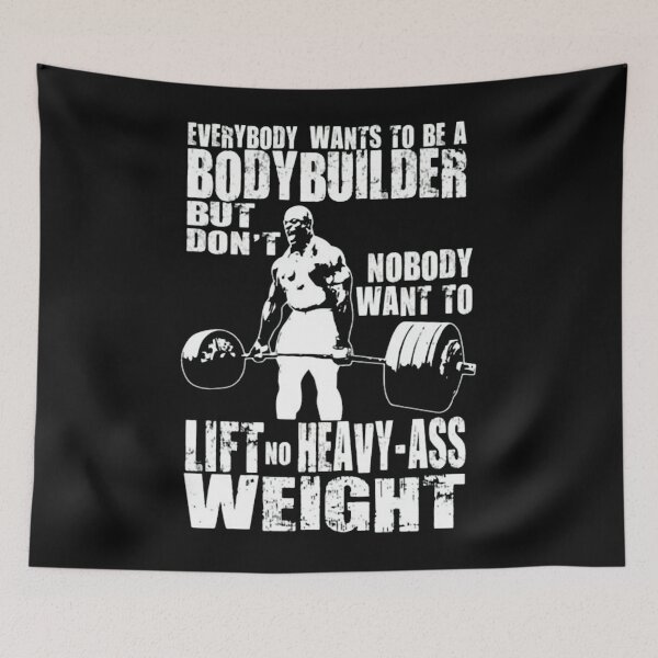 Item preview, Everybody Wants To Be A Bodybuilder Ronnie Coleman Deadlift  designed and sold by jeanshelby.