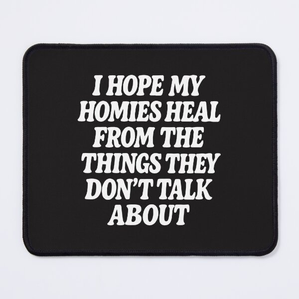 Item preview, I Hope My Homies Heal From The Things They Dont Talk About designed and sold by kiralynstration.