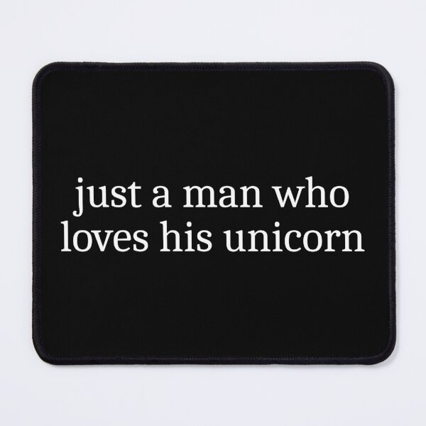 Item preview, Just a man who loves his unicorn designed and sold by Sleepy Cat Design.