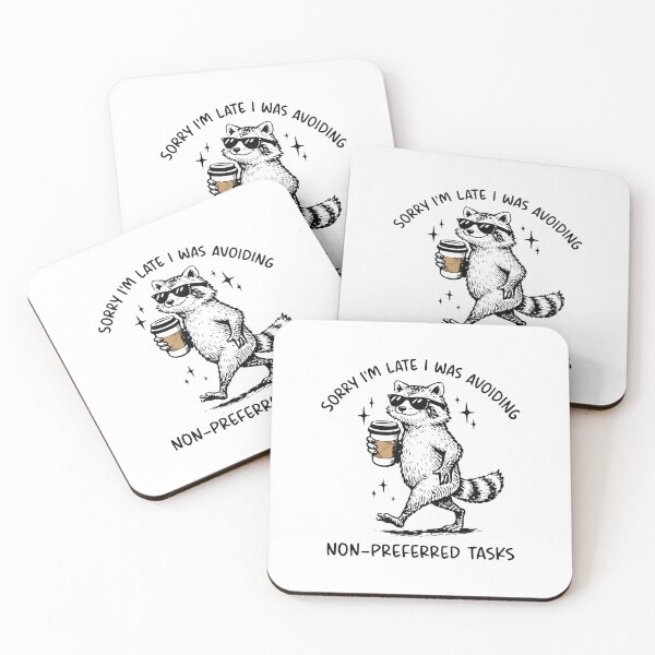 Item preview, Sorry I'm Late I Was Avoiding Non Preferred Tasks Funny Raccoon designed and sold by kiralynstration.