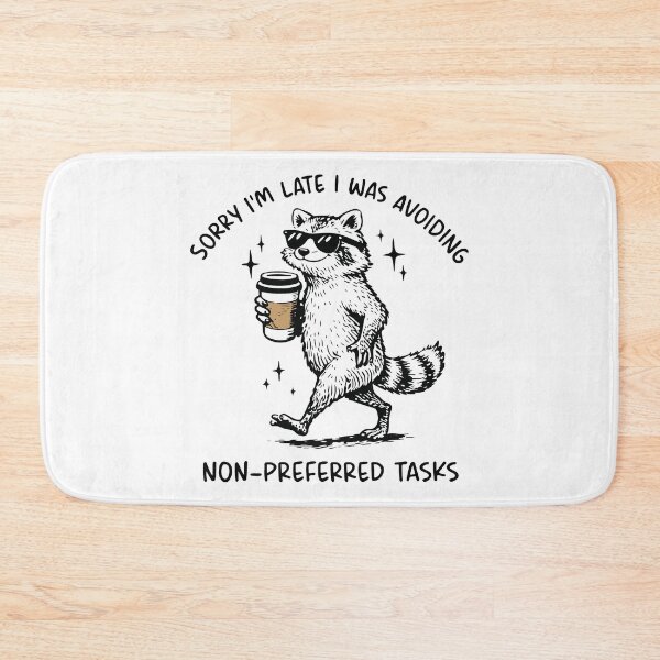 Item preview, Sorry I'm Late I Was Avoiding Non Preferred Tasks Funny Raccoon designed and sold by kiralynstration.