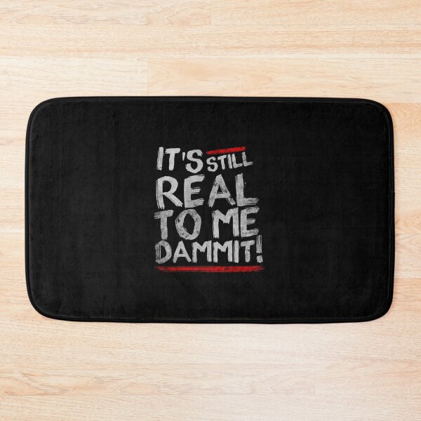 Item preview, IT'S STILL REAL TO ME DAMMIT designed and sold by JPStorm.