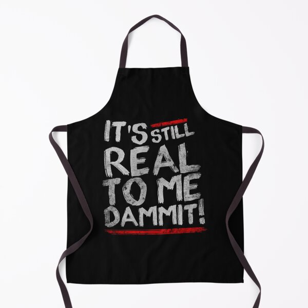 Item preview, IT'S STILL REAL TO ME DAMMIT designed and sold by JPStorm.