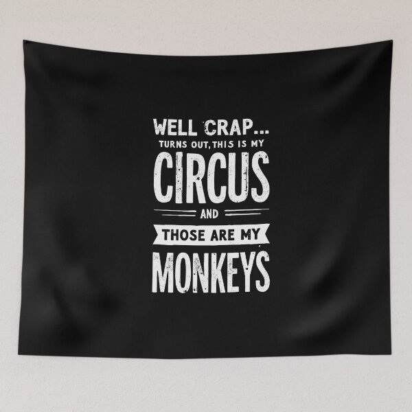 Item preview, Well Crap Turns Out This is My Circus Those are My Monkeys designed and sold by LunaMagicStudio.